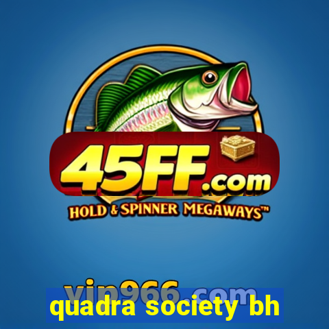 quadra society bh